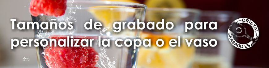 Tamaños de grabado para personalizar las copas y los vasos